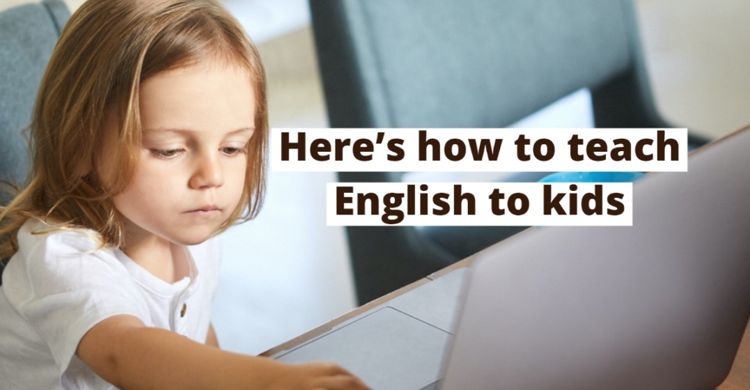 How to Start Teaching Kids English (or any Language) at