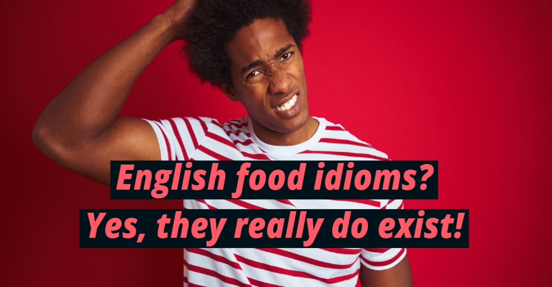 10 English Food Idioms