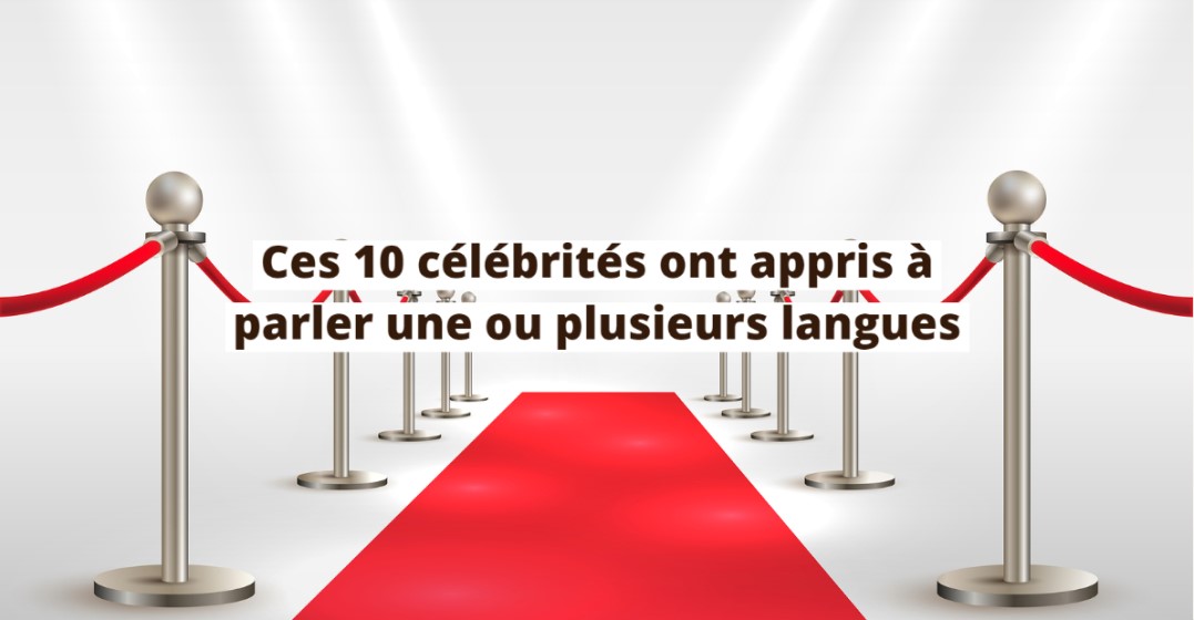 Célébrités polyglottes : ces stars qui parlent une langue étrangère