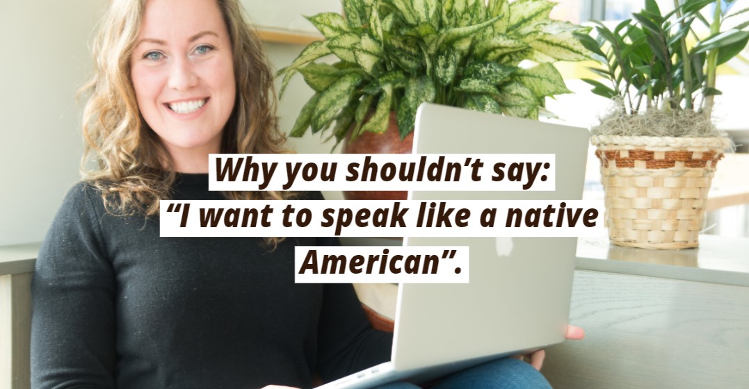 Don’t Say Native American with Go Natural English