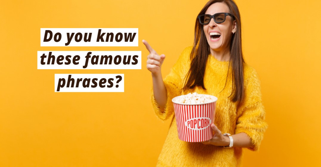 Ten Phrases Made Famous by Movies