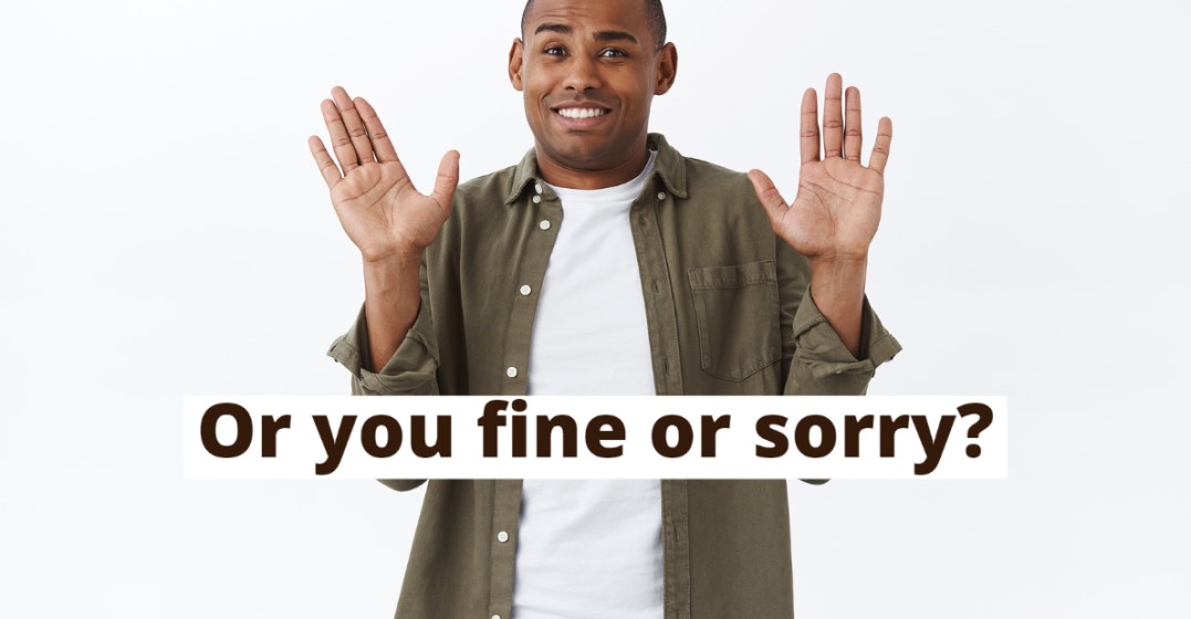 The difference between fine and sorry in English